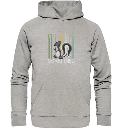 Life Stinks Sometimes Stinktier Weisheit - Organic Hoodie