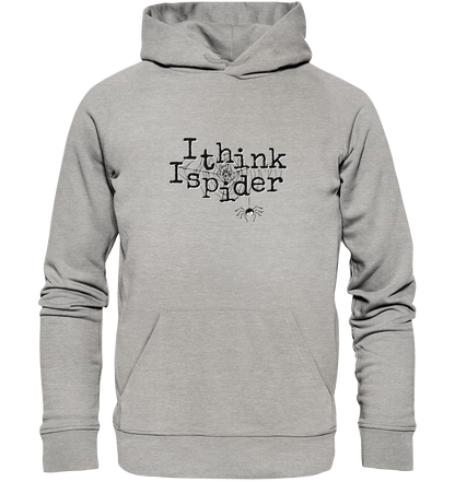 I think I spider - Spinne - Organic Hoodie
