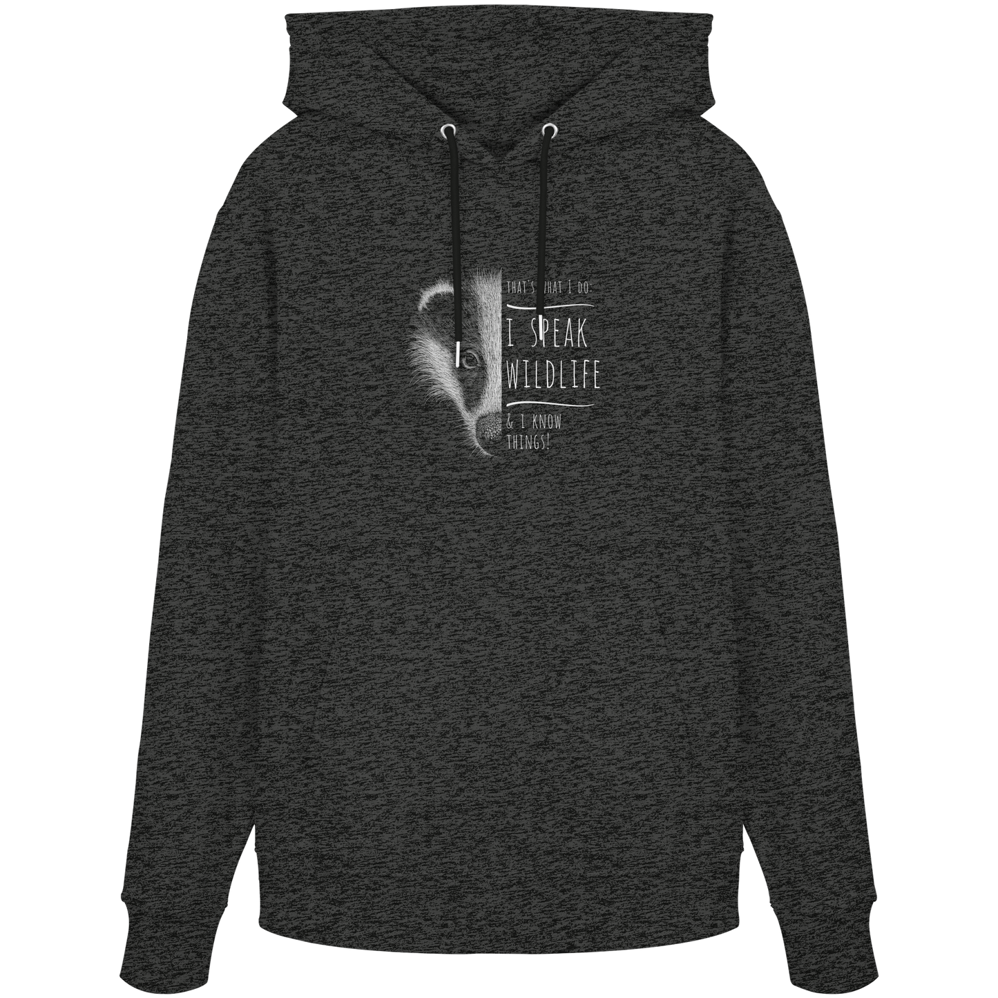 I Speak Wildlife And I Know Things! Dachs - Organic Hoodie