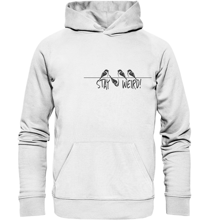 Stay Weird! Schräger Vogel Spatz - Organic Hoodie