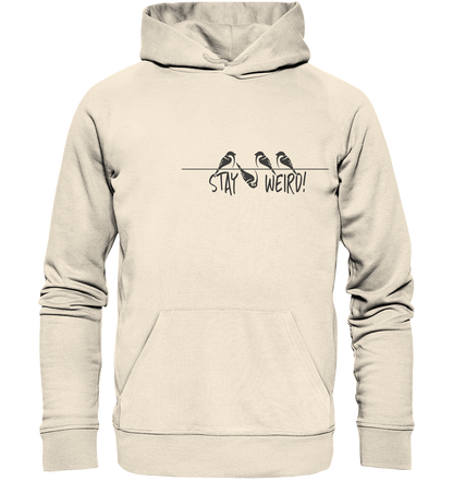 Stay Weird! Schräger Vogel Spatz - Organic Hoodie