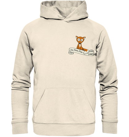 Oh For Fox Sake – Um Fuchses Willen - Organic Hoodie