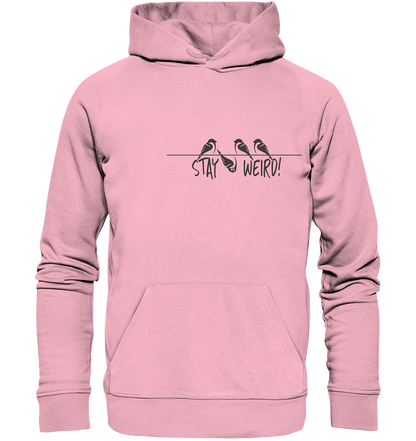 Stay Weird! Schräger Vogel Spatz - Organic Hoodie