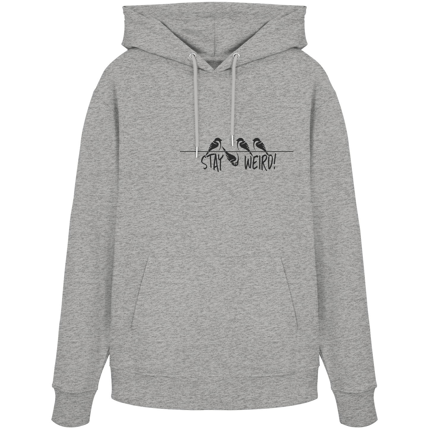 Stay Weird! Schräger Vogel Spatz - Organic Hoodie