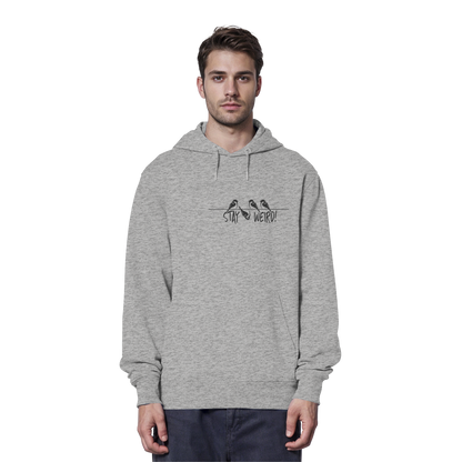 Stay Weird! Schräger Vogel Spatz - Organic Hoodie