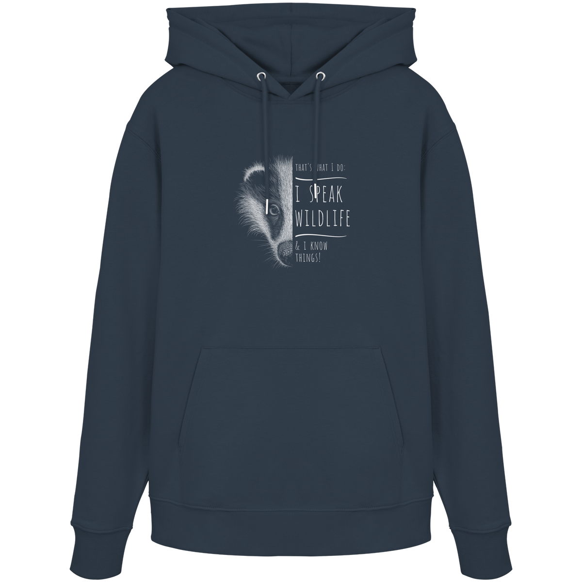 I Speak Wildlife And I Know Things! Dachs - Organic Hoodie