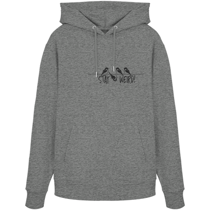 Stay Weird! Schräger Vogel Spatz - Organic Hoodie