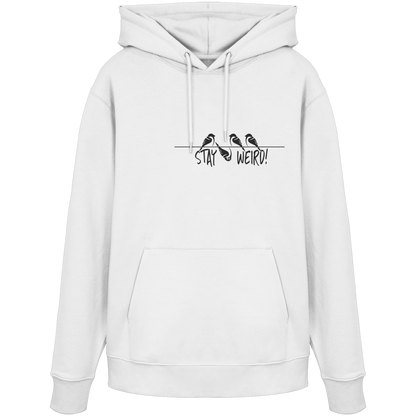 Stay Weird! Schräger Vogel Spatz - Organic Hoodie