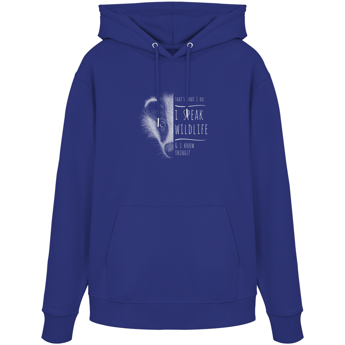 I Speak Wildlife And I Know Things! Dachs - Organic Hoodie
