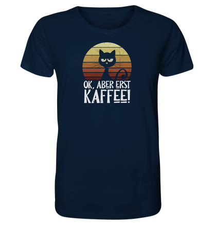 Ok, aber erst Kaffee | launische Katze - Organic Shirt