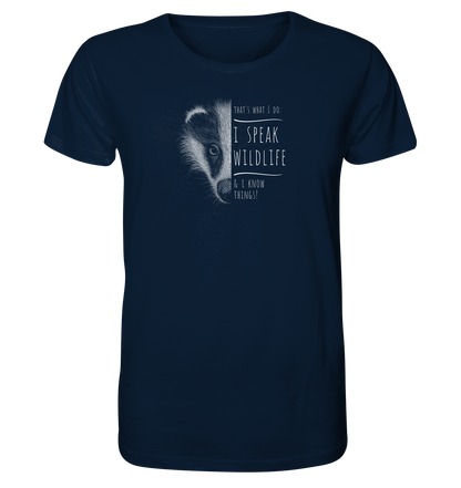 I Speak Wildlife And I Know Things! Dachs - Organic Shirt