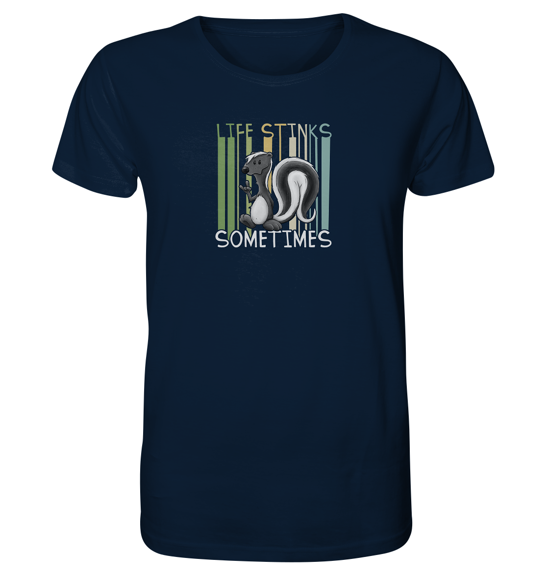 Life Stinks Sometimes Stinktier Weisheit - Organic Shirt
