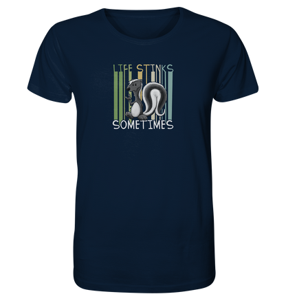 Life Stinks Sometimes Stinktier Weisheit - Organic Shirt