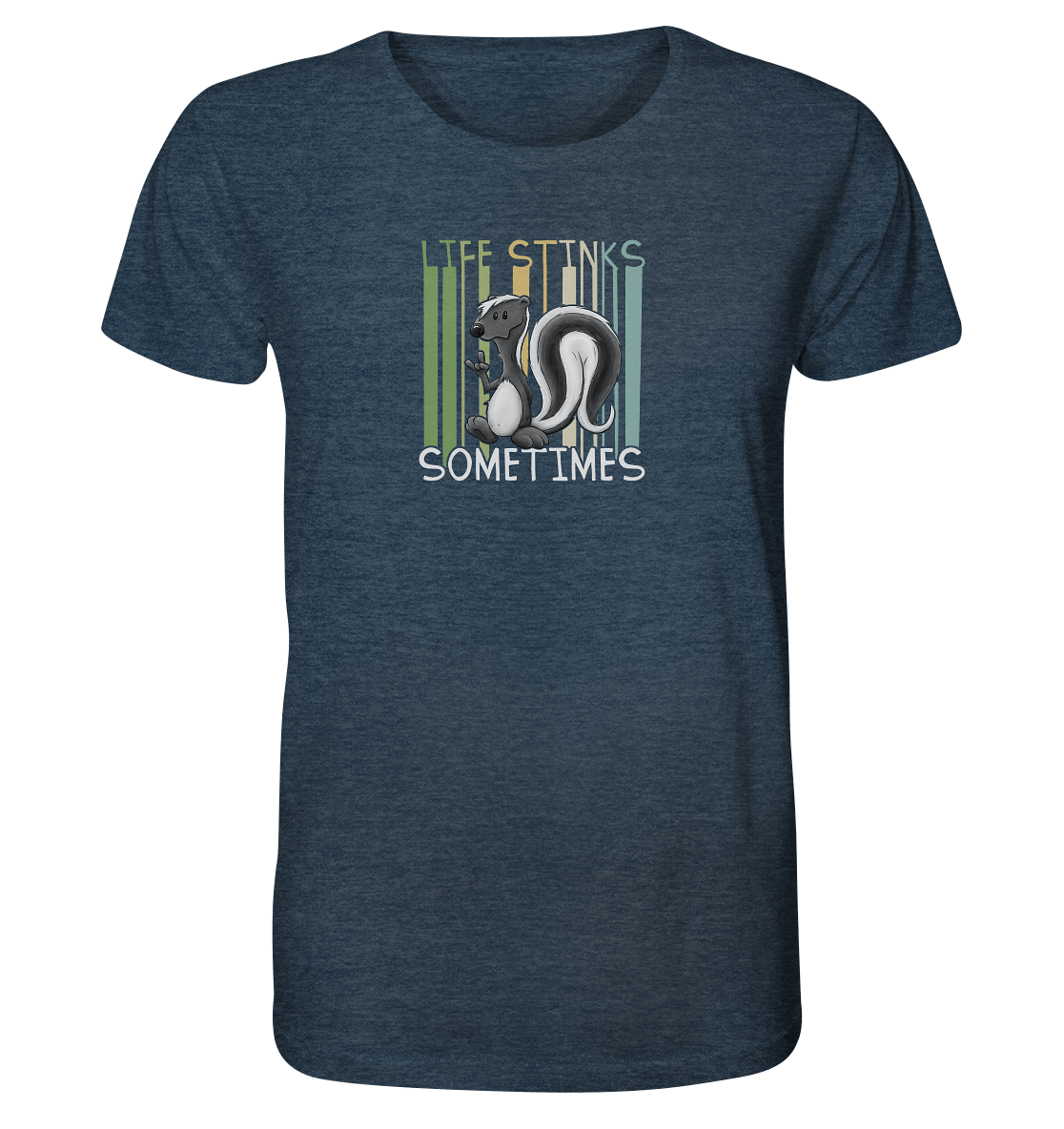 Life Stinks Sometimes Stinktier Weisheit - Organic Shirt