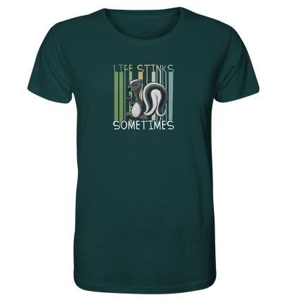 Life Stinks Sometimes Stinktier Weisheit - Organic Shirt