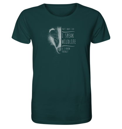 I Speak Wildlife And I Know Things! Dachs - Organic Shirt