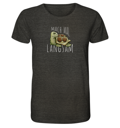 Mach mal langsam Schildkröte - Organic Shirt