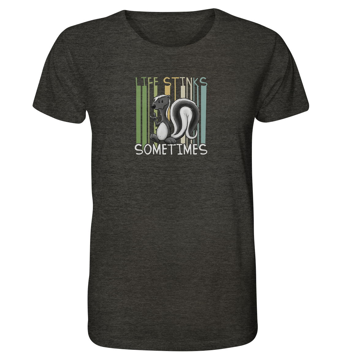 Life Stinks Sometimes Stinktier Weisheit - Organic Shirt