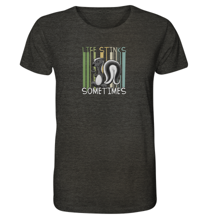 Life Stinks Sometimes Stinktier Weisheit - Organic Shirt