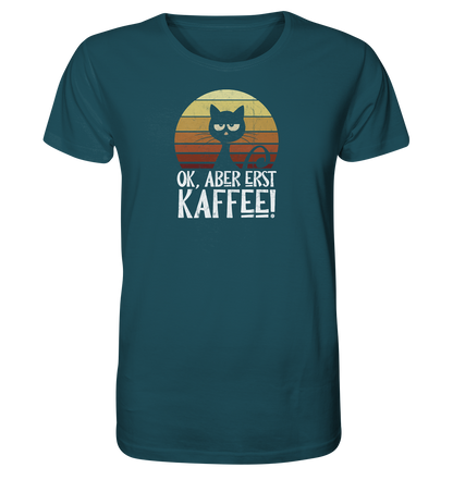 Ok, aber erst Kaffee | launische Katze - Organic Shirt