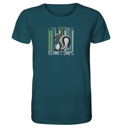 Life Stinks Sometimes Stinktier Weisheit - Organic Shirt