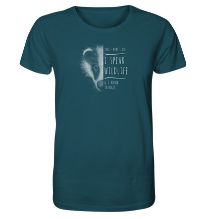 I Speak Wildlife And I Know Things! Dachs - Organic Shirt