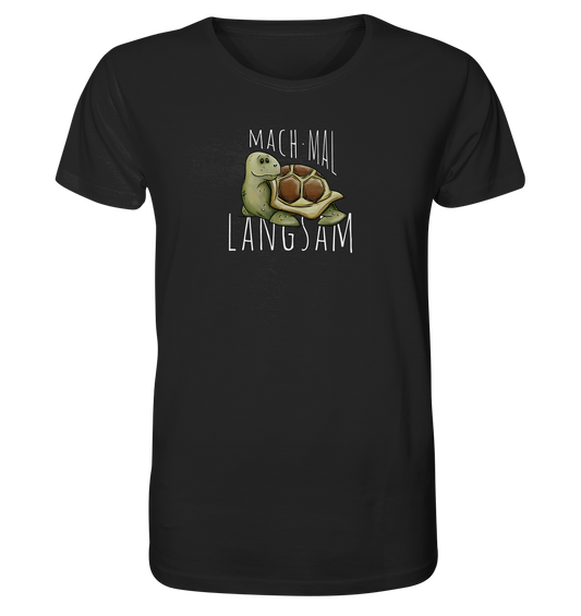 Mach mal langsam Schildkröte - Organic Shirt
