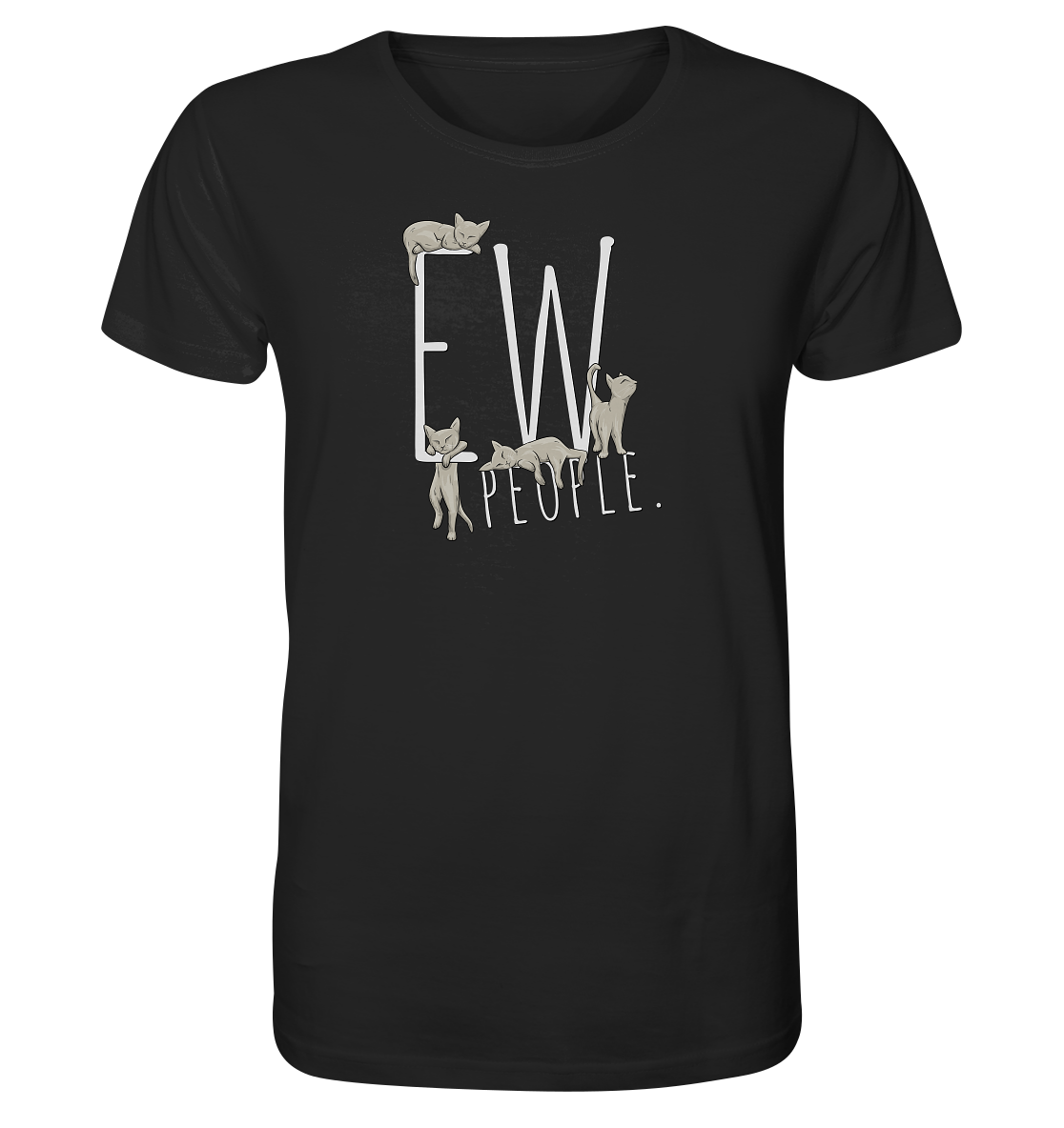 Ew, People. Sarkastische Katzen - Organic Shirt