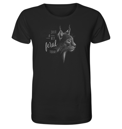 Just A Bit Feral Today! Wildkatze - Organic Shirt