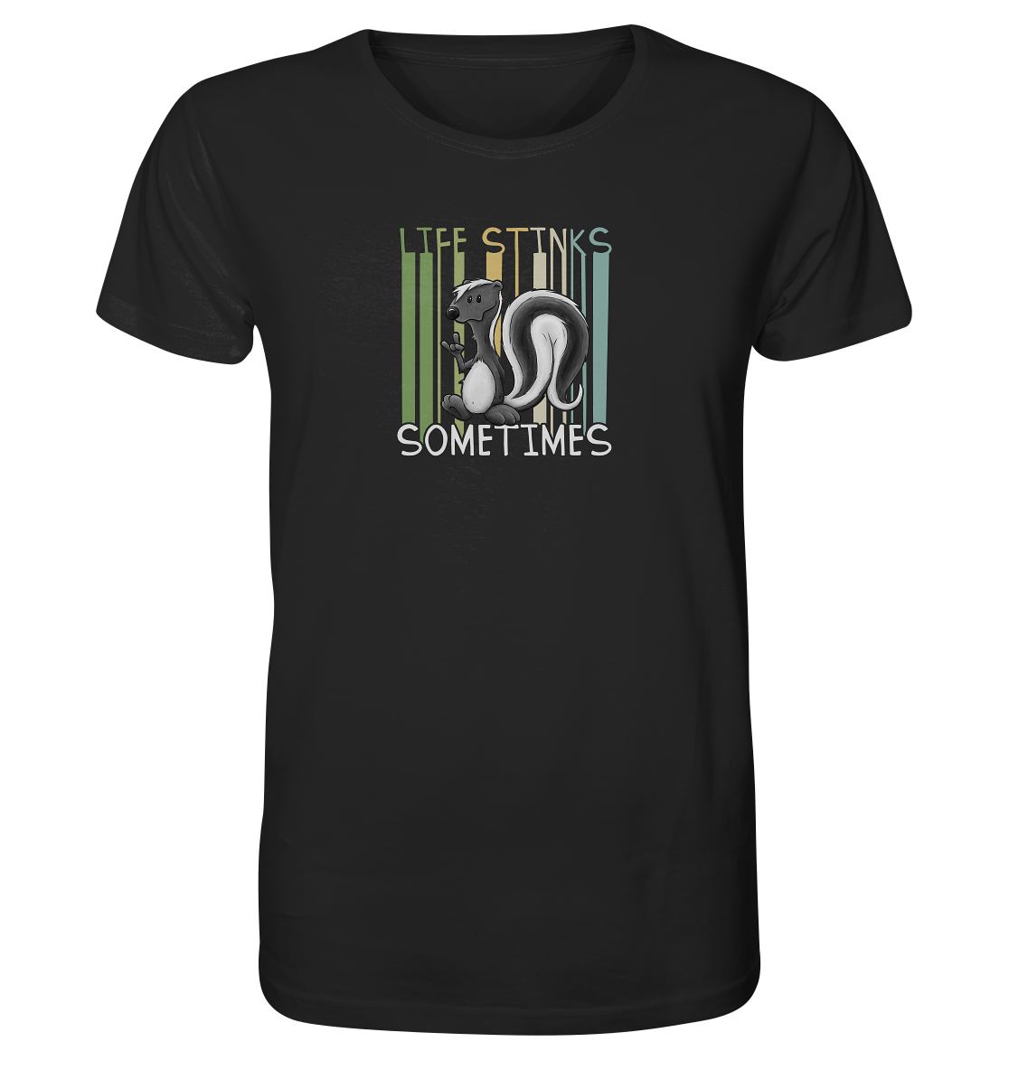 Life Stinks Sometimes Stinktier Weisheit - Organic Shirt