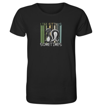 Life Stinks Sometimes Stinktier Weisheit - Organic Shirt