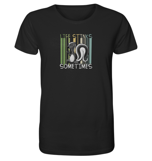 Life Stinks Sometimes Stinktier Weisheit - Organic Shirt