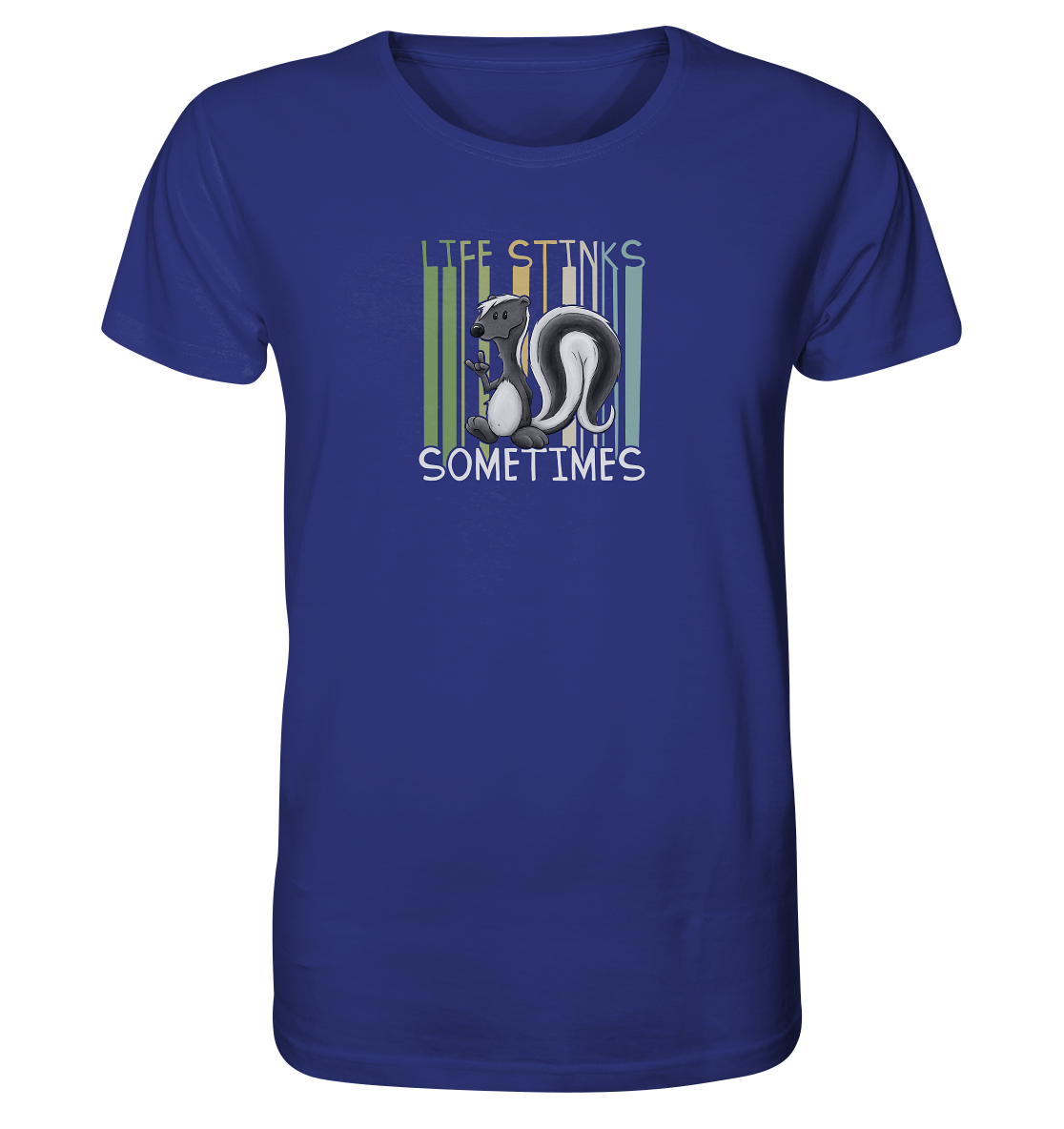 Life Stinks Sometimes Stinktier Weisheit - Organic Shirt