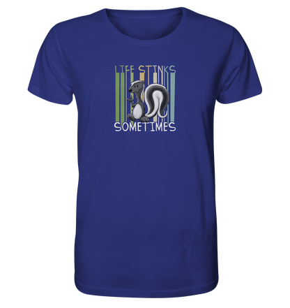 Life Stinks Sometimes Stinktier Weisheit - Organic Shirt
