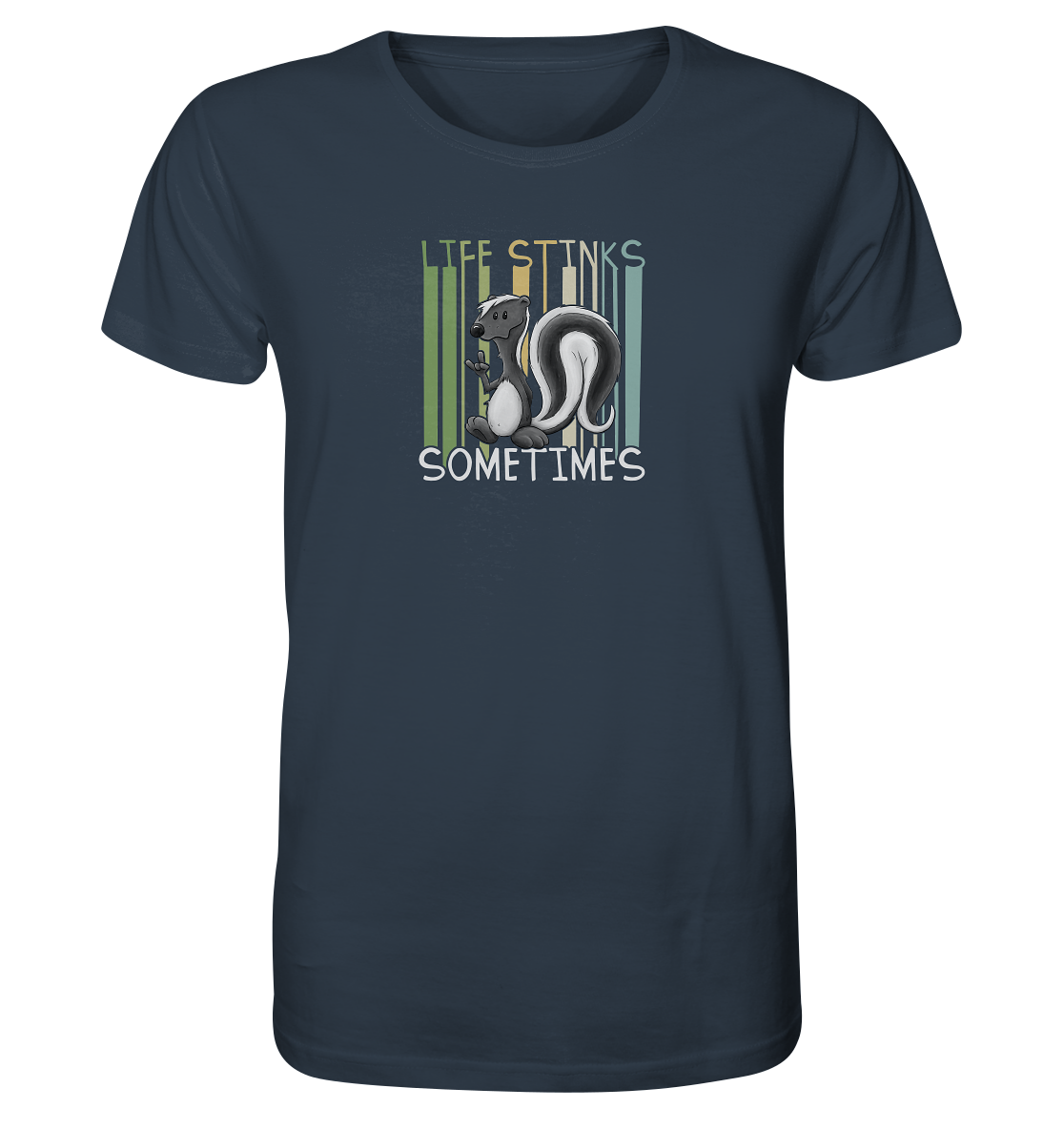 Life Stinks Sometimes Stinktier Weisheit - Organic Shirt