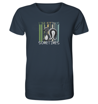 Life Stinks Sometimes Stinktier Weisheit - Organic Shirt
