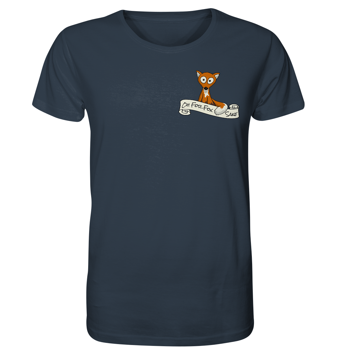 Oh For Fox Sake – Um Fuchses Willen - Organic Shirt