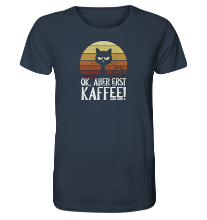 Ok, aber erst Kaffee | launische Katze - Organic Shirt