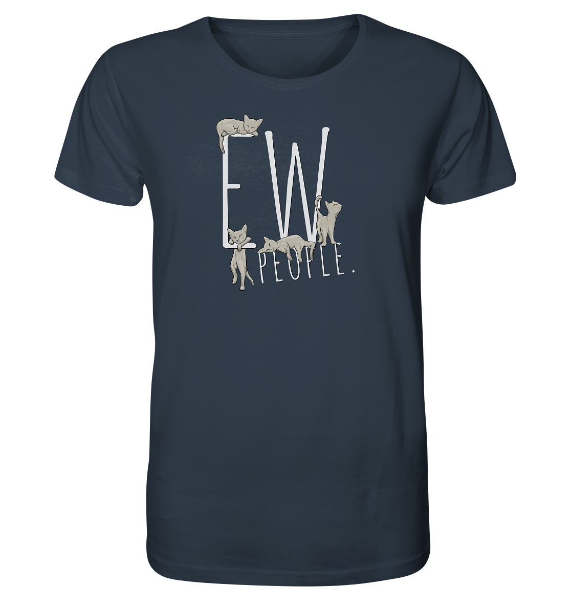 Ew, People. Sarkastische Katzen - Organic Shirt