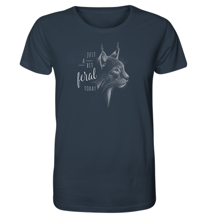 Just A Bit Feral Today! Wildkatze - Organic Shirt
