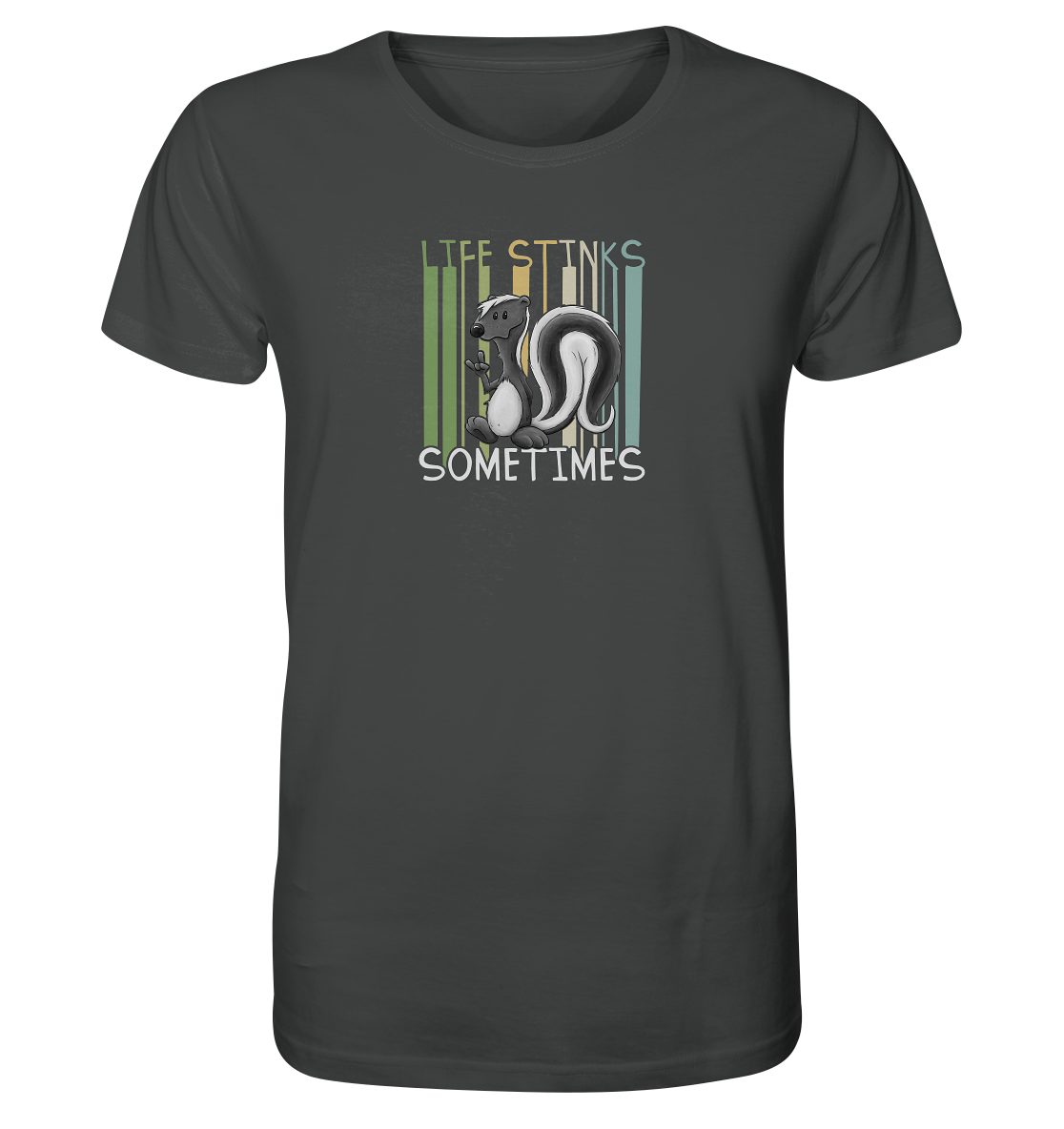 Life Stinks Sometimes Stinktier Weisheit - Organic Shirt