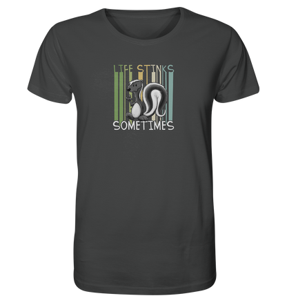 Life Stinks Sometimes Stinktier Weisheit - Organic Shirt