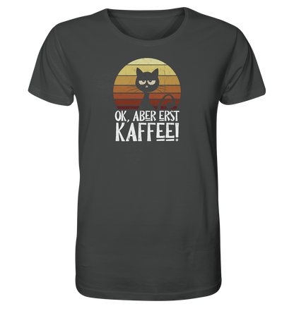 Ok, aber erst Kaffee | launische Katze - Organic Shirt