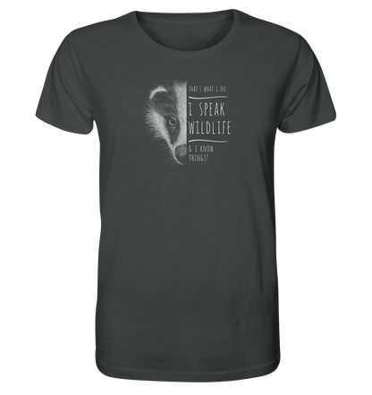 I Speak Wildlife And I Know Things! Dachs - Organic Shirt