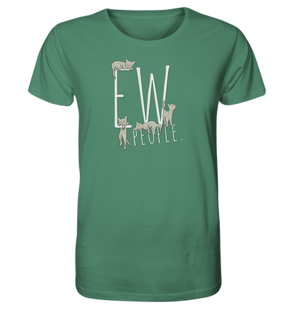 Ew, People. Sarkastische Katzen - Organic Shirt