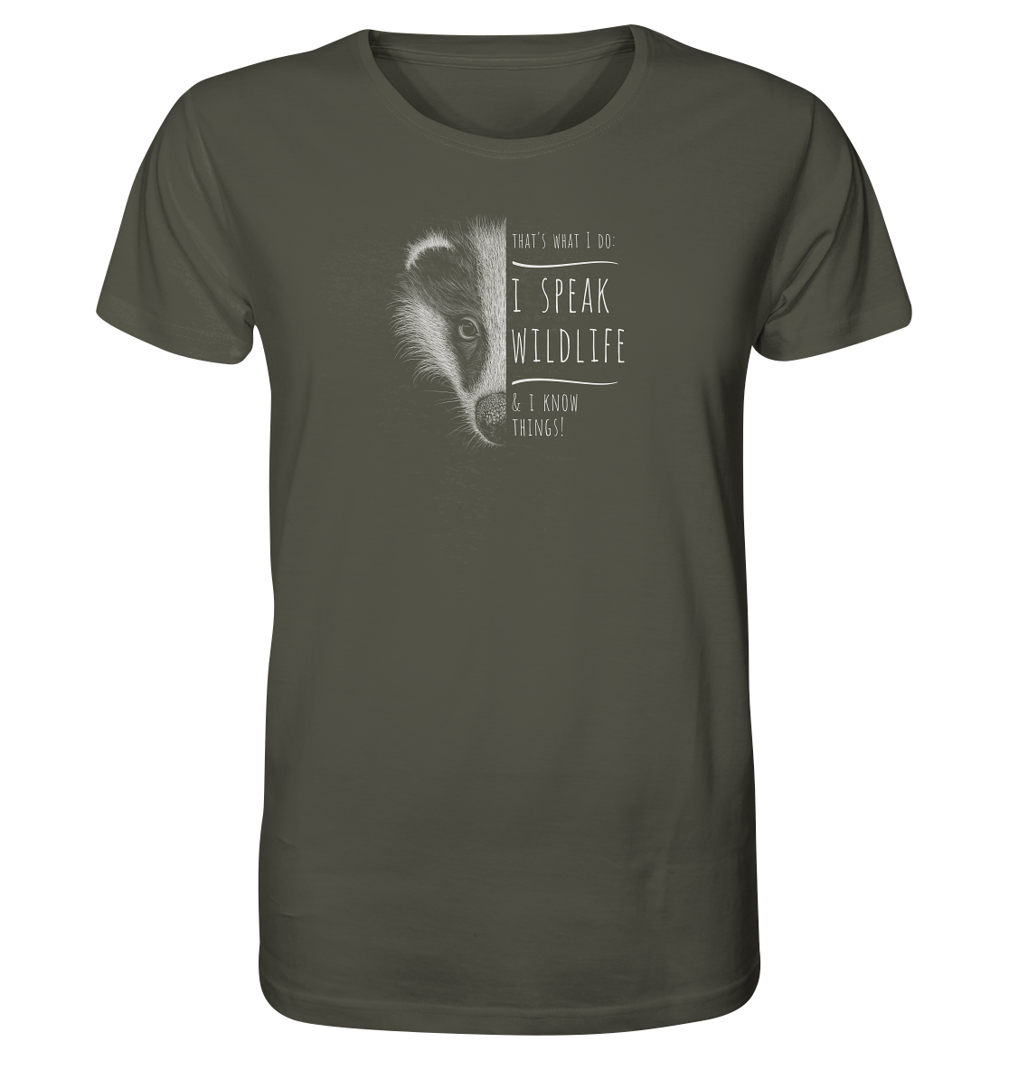 I Speak Wildlife And I Know Things! Dachs - Organic Shirt