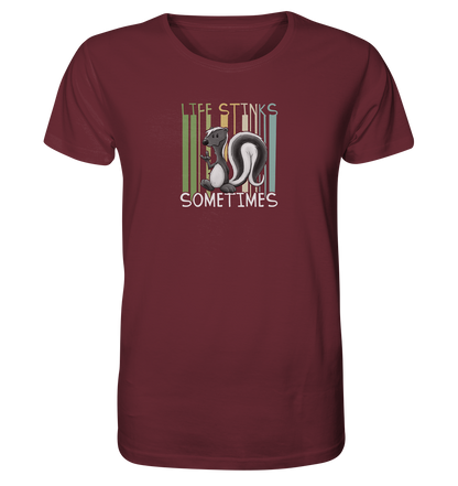 Life Stinks Sometimes Stinktier Weisheit - Organic Shirt
