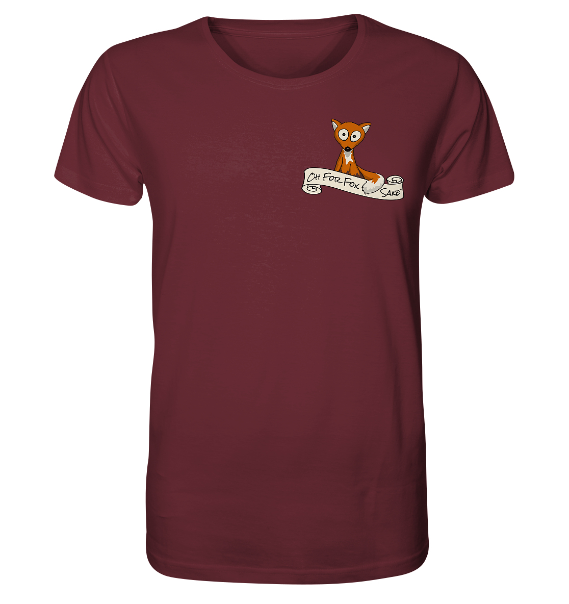 Oh For Fox Sake – Um Fuchses Willen - Organic Shirt