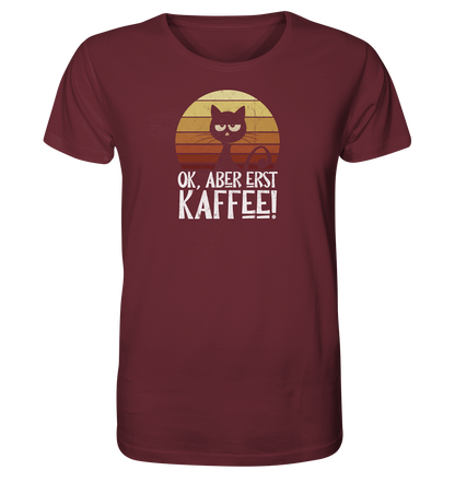 Ok, aber erst Kaffee | launische Katze - Organic Shirt