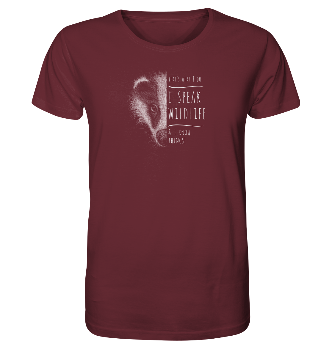 I Speak Wildlife And I Know Things! Dachs - Organic Shirt